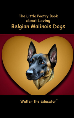 The Little Poetry Book about Loving Belgian Malinois Dogs Book Cover