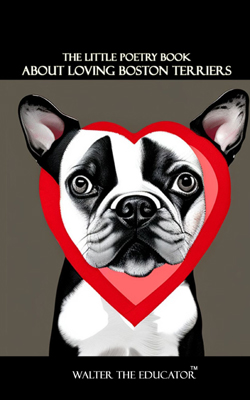 The Little Poetry Book about Loving Boston Terriers Book Cover