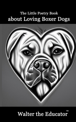 The Little Poetry Book about Loving Boxer Dogs Book Cover