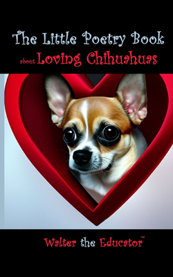 The Little Poetry Book about Loving Chihuahuas Book Cover