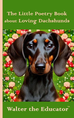 The Little Poetry Book about Loving Dachshunds Book Cover