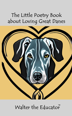 The Little Poetry Book about Loving Great Danes Book Cover