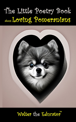The Little Poetry Book about Loving Pomeranians Book Cover