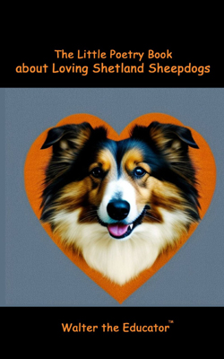 The Little Poetry Book about Loving Shetland Sheepdogs Book Cover